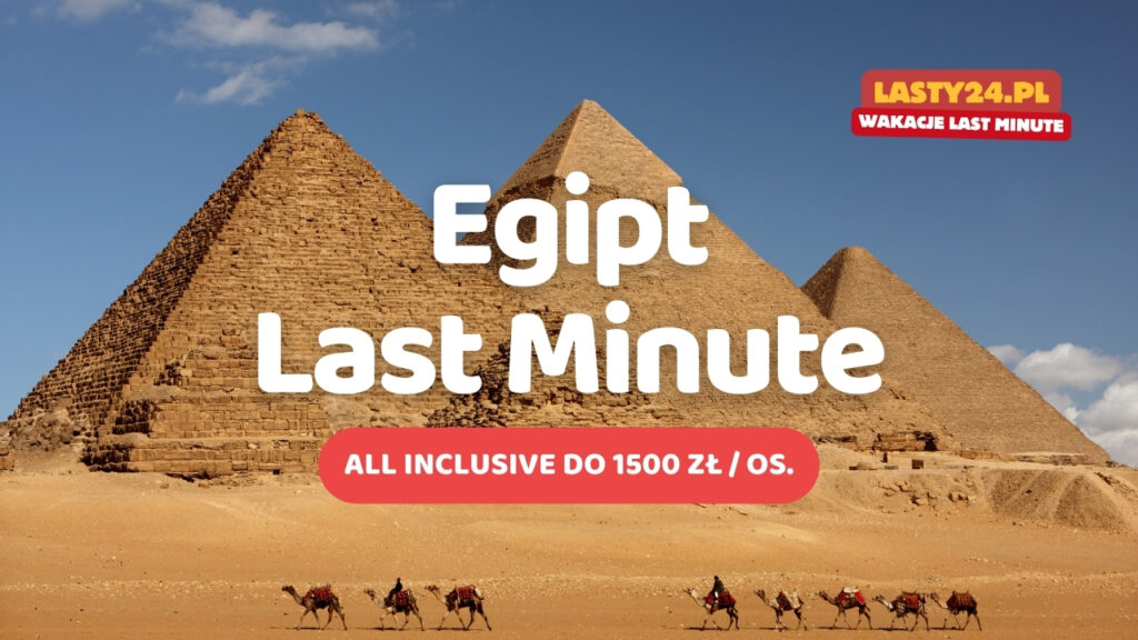 Wakacje w Egipcie do 1500 zł za osobę, Last Minute do Egiptu za 1500 zł