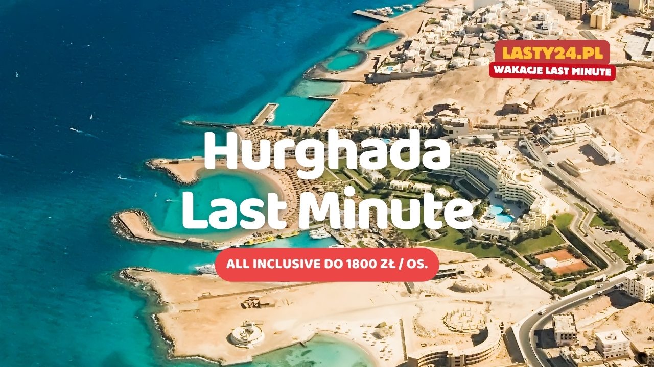 Hurghada Last Minute, Tanie Last Minute do Hurghady, Last Minute do 1800 zł Hurghada